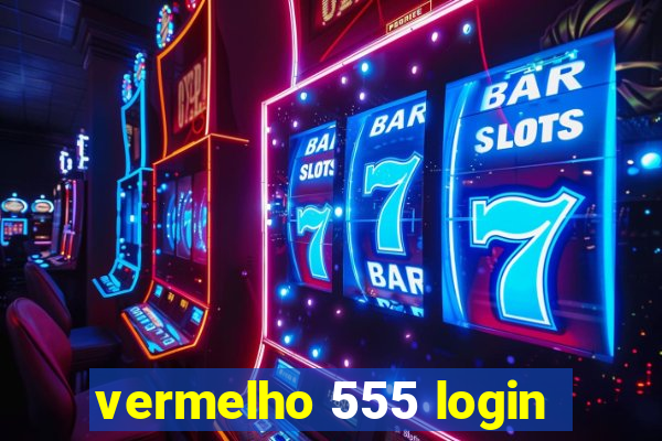 vermelho 555 login